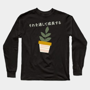 Japanese Aesthetic Grow Through it Plant Lovers Long Sleeve T-Shirt
